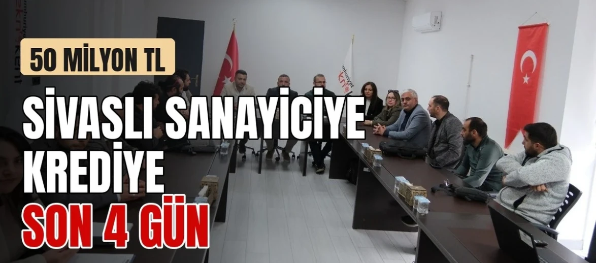 Sivaslı sanayiciye krediye son 4 gün