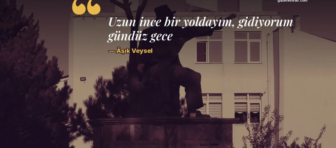 Âşık Veysel 132 yıl önce Sivrialan'da doğdu