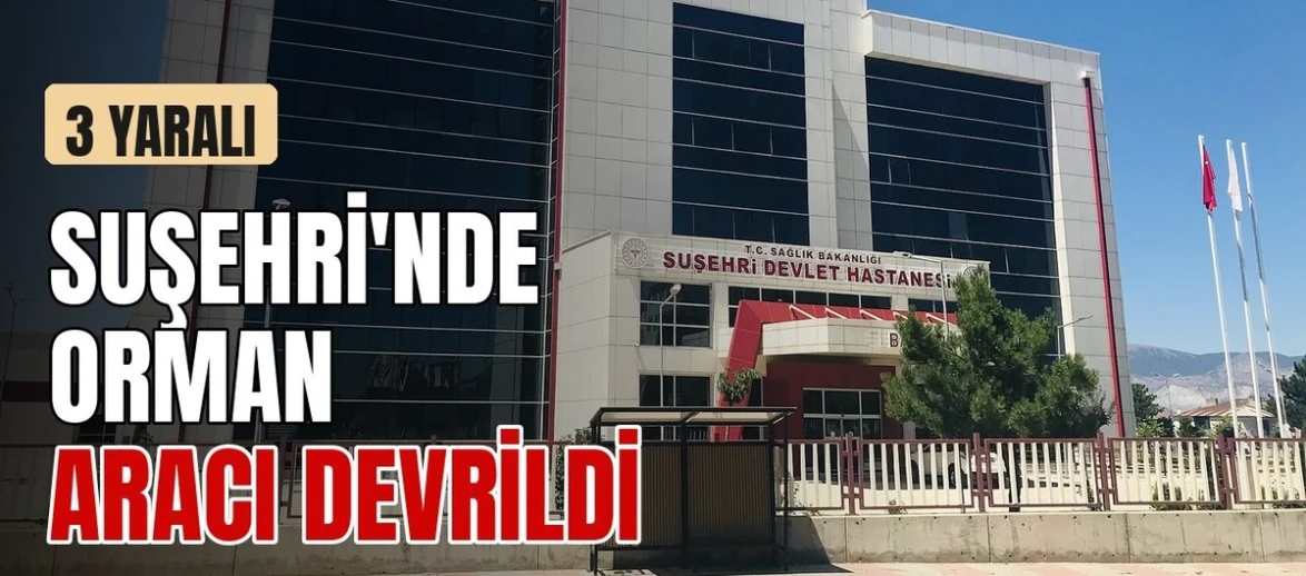Suşehri'nde orman aracı devrildi: 3 yaralı