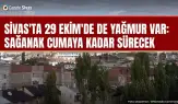 Sivas'ta bayramda sağanak