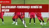 Galatasaray-Fenerbahçe derbisi bu akşam