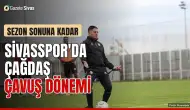 Sivasspor'da Çağdaş Çavuş dönemi başladı