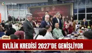 Evlilik kredisi 2027'de genişliyor: 250 bin TL'ye kadar
