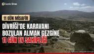 Divriği'de Alman gezgine 11 gün ev sahipliği