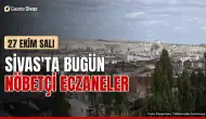Sivas'ta salı nöbetçi eczaneler