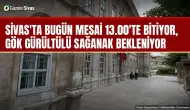 Sivas'ta mesai 13.00'te bitiyor