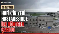 Hafik'in yeni hastanesinde ilk test röntgeni çekildi