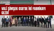 Vali Şimşek OSB'de iki fabrikayı gezdi