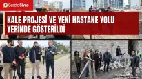 Kale Projesi ve yeni hastane yolu yerinde gösterildi