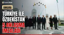 Erdoğan ve Mirziyoyev'den 5 anlaşmaya imza