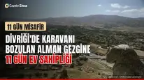 Divriği'de Alman gezgine 11 gün ev sahipliği