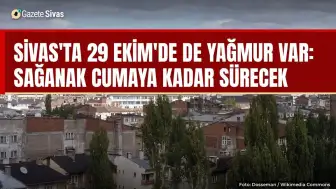 Sivas'ta bayramda sağanak