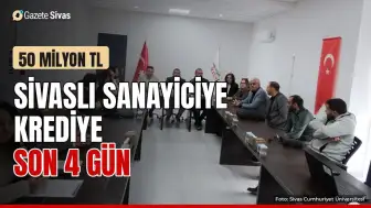 Sivaslı sanayiciye krediye son 4 gün