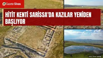 Hitit kenti Sarissa'da kazılar yeniden başlıyor