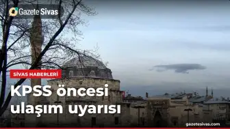 KPSS öncesi ulaşım uyarısı