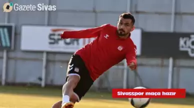 Sivasspor ve Çaykur Rizespor Hazırlıklarını Tamamladı: Heyecan Dorukta