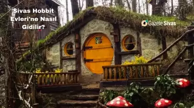 Sivas Hobbit Evleri'ne Nasıl Gidilir?
