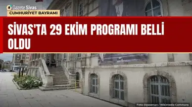 Sivas'ta 29 Ekim programı belli oldu