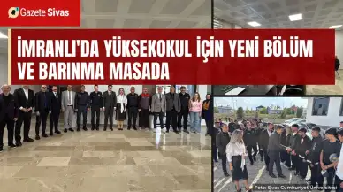İmranlı'da yüksekokul için yeni bölüm ve barınma masada