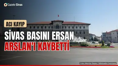 Sivas basınının acı kaybı: Ersan Arslan vefat etti