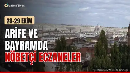 Sivas'ta bayram nöbetçi eczaneleri