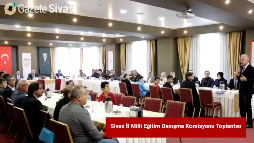 Sivas'ta Eğitim Danışma Komisyonu Toplantısı Gerçekleşti