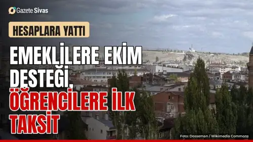 Sivas'ta emekli ve öğrenci desteği yattı