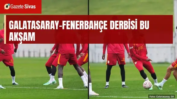 Galatasaray-Fenerbahçe derbisi bu akşam