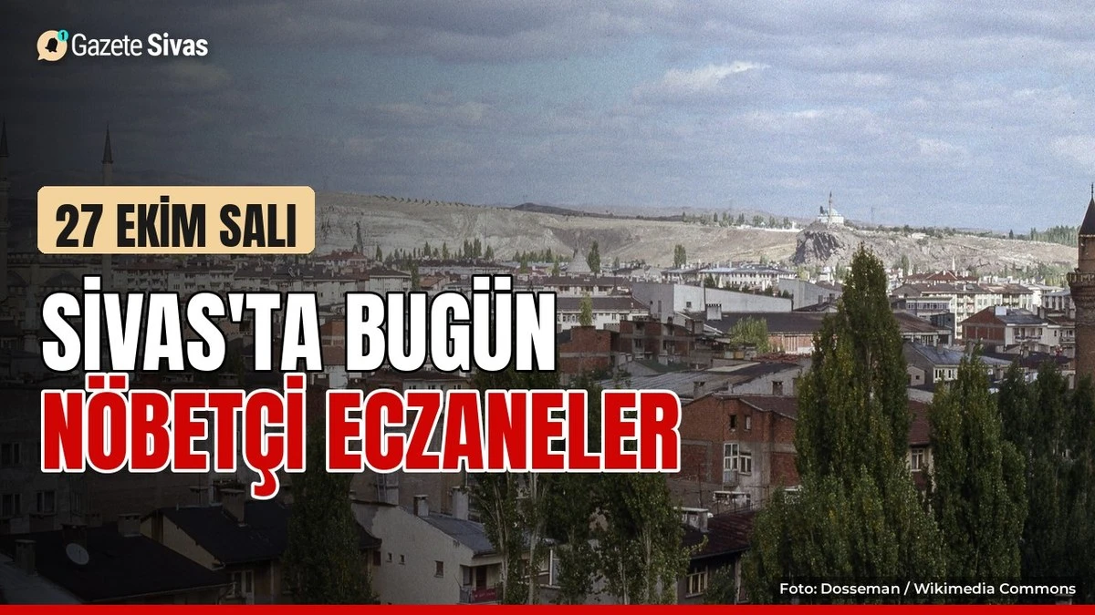 Sivas'ta salı nöbetçi eczaneler