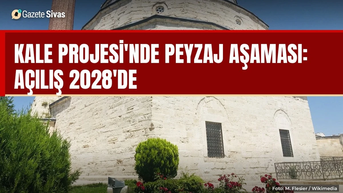 Kale Projesi'nde peyzaj aşaması: Açılış 2028'de